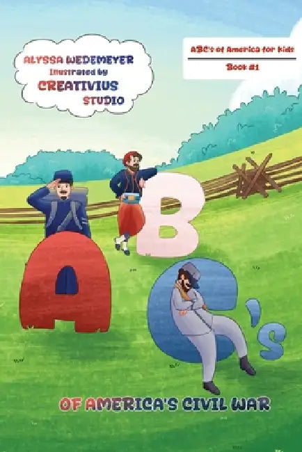 ABC's of America's Civil War by Alyssa Wedemeyer, Karen Ferguson, Cornelius Kuncana