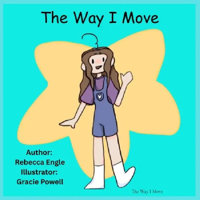 The Way I Move by Rebecca A. Engle, Gracie Powell