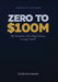 Zero To $100M by Jacob J. Schlesinger