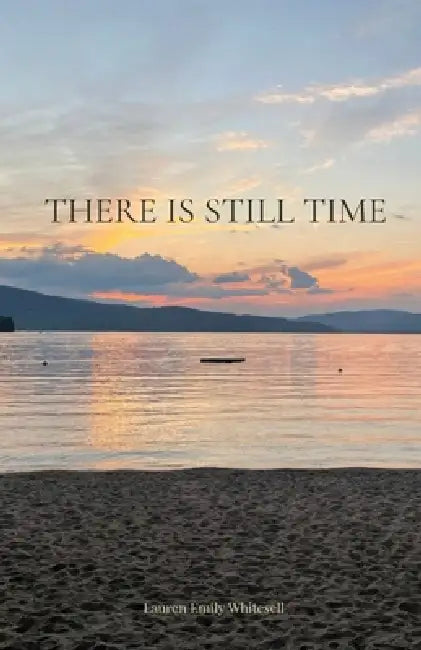 There Is Still Time by Lauren Emily Whitesell