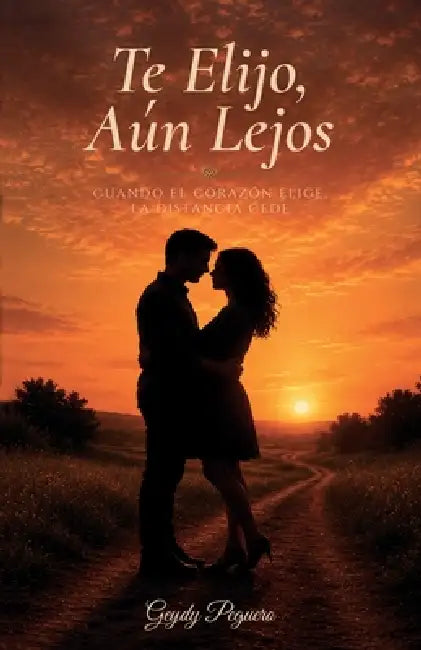 Te Elijo, Aún Lejos by Geydy Peguero