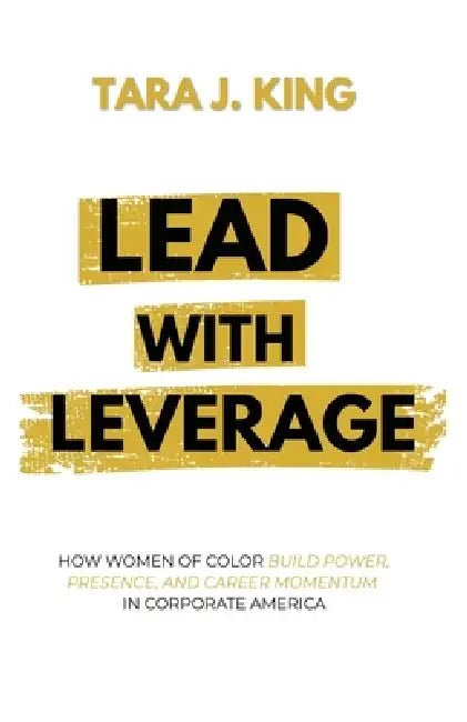 Lead With Leverage by Tara King