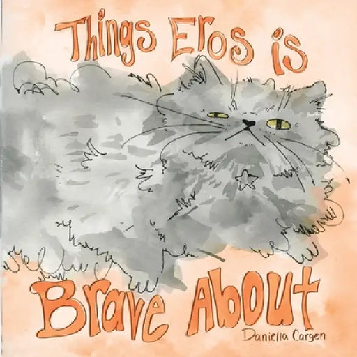 Things Eros is Brave About by Daniella Cargen