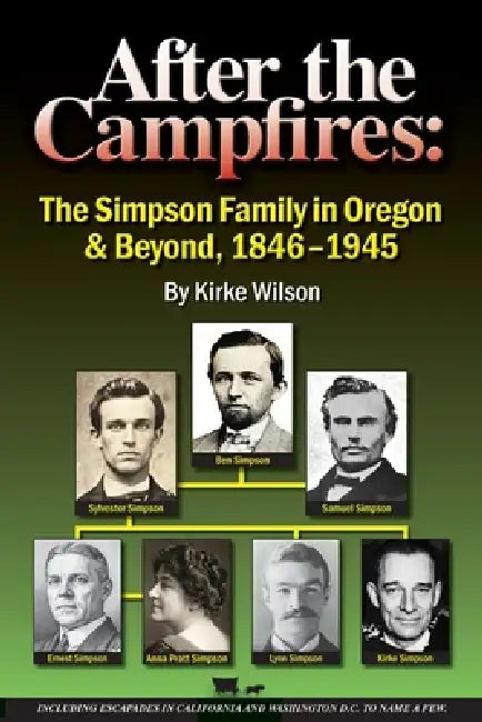 After the Campfires: The Simpson Family in Oregon & Beyond, 1846-1945 by David G. Healy