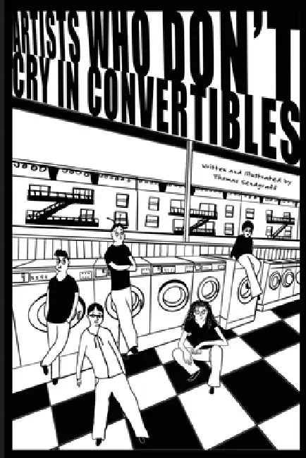 Artists Who Don't Cry in Convertibles by Thomas Sendgraff