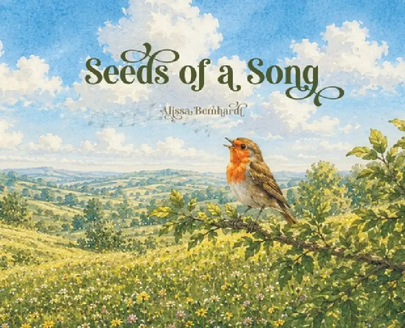 Seeds of a Song by Alissa Bernhardt