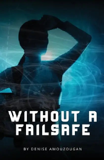 Without A Failsafe by Denise Amouzougan