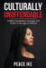 Culturally Unoffendable: Finding Steadiness, Courage, and Grace in the Age of Offense by Peace I. Ike