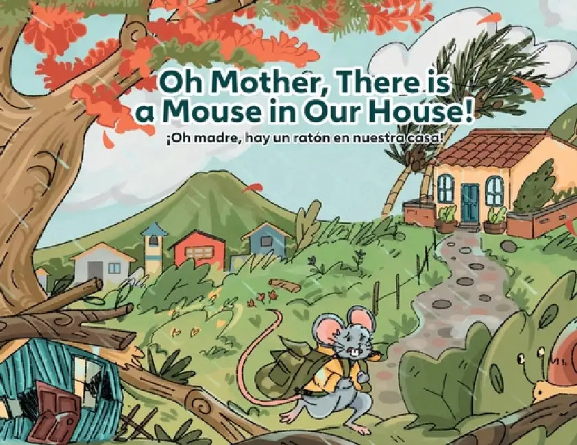 Oh Mother, There is a Mouse in Our House! / ¡Oh madre, hay un ratón en nuestra casa! by Sonia Salinas, Alexandra Guardado