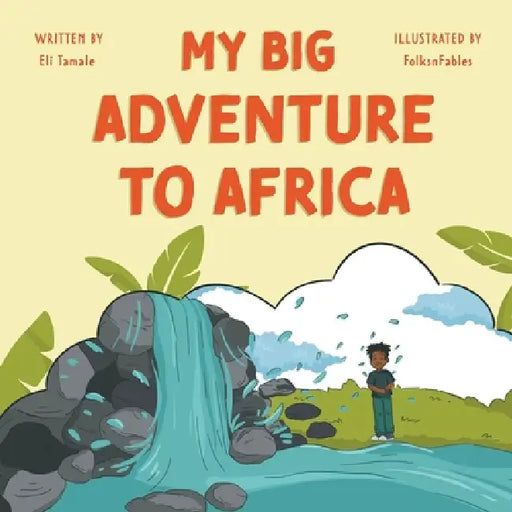 My Big Adventure to Africa by Eli Tamale
