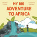 My Big Adventure to Africa by Eli Tamale
