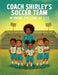 Coach Shirley's Soccer Team by C. a. Prailleau, Tullip Studio