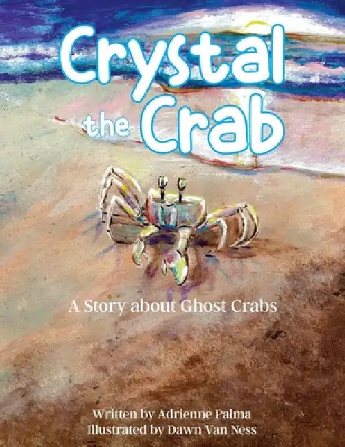 Crystal the Crab by Adrienne Palma, Dawn Van Ness