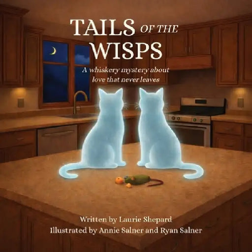 Tails of the Wisps by Laurie Shepard, Annie Salner, Ryan Salner