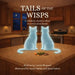 Tails of the Wisps by Laurie Shepard, Annie Salner, Ryan Salner