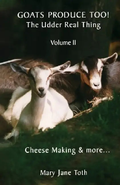 Goats Produce Too! The Udder Real Thing! by Mary Jane Toth
