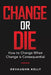 Change or Die by Devaughn Kelly