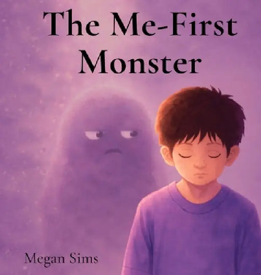 The Me First Monster by Megan Sims