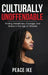 Culturally Unoffendable: Finding Steadiness, Courage, and Grace in the Age of Offense by Peace Ike