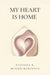 My Heart Is Home by Natasha R. Minier-Robinson