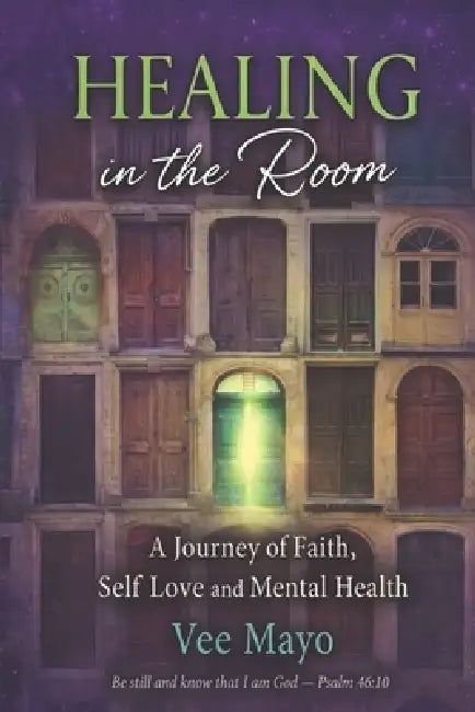 Healing In the Room: A Journey of Faith, Self Love and Mental Health by Vee Mayo