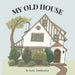 My Old House by Katie Tamhankar