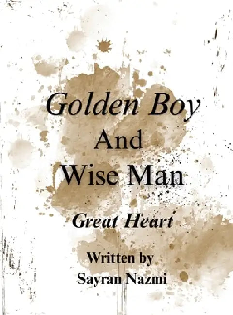 Golden Boy and Wise Man: Great Heart by Sayran Nazmi