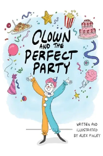 Clown and the Perfect Party by Alex Finley