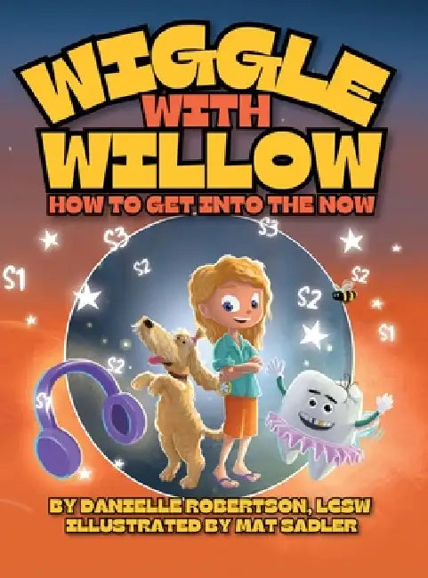 Wiggle with Willow: How to Get into the Now by Danielle Robertson