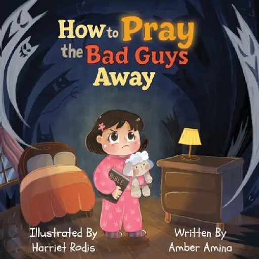 How to Pray the Bad Guys Away by Amber Amina, Harriet Rodis