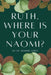 Ruth, Where is your Naomi? by Jasmine V. Jones