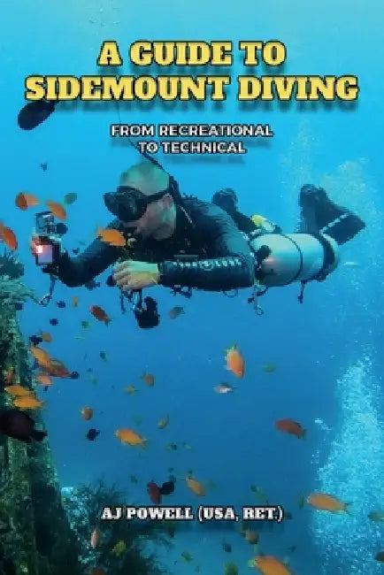 A Guide to Sidemount Diving: From Recreational to Technical by A. J. Powell