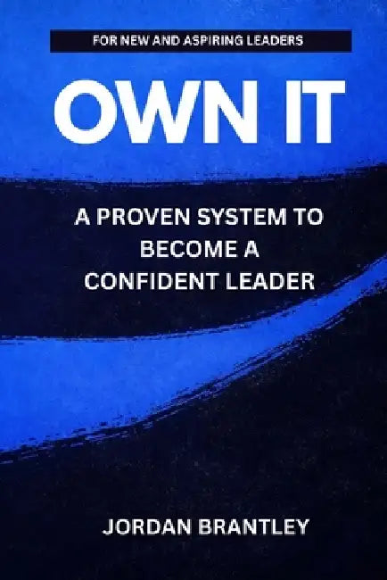 Own It: A Framework for Leadership by Jordan Brantley