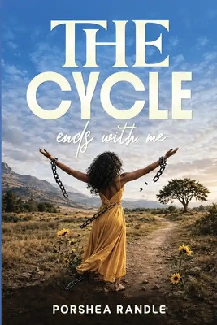 The Cycle Ends With Me by Porshea Randle