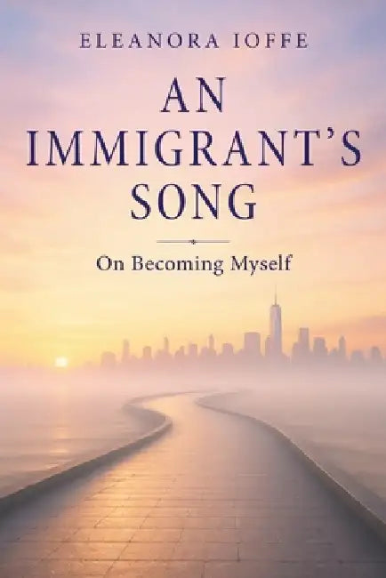 An Immigrant's Song by Eleanora Ioffe