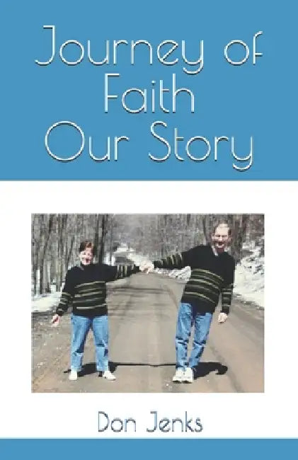Journey of Faith Our Story by Wayne Hampton, Pamela Bolton, Don Jenks