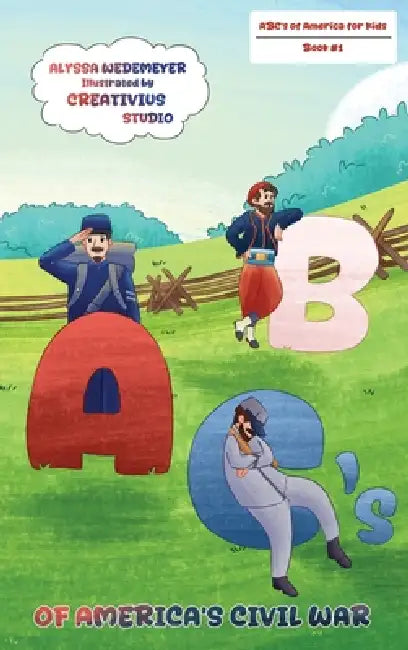 ABC's of America's Civil War by Alyssa Wedemeyer, Karen Ferguson, Cornelius Kuncana