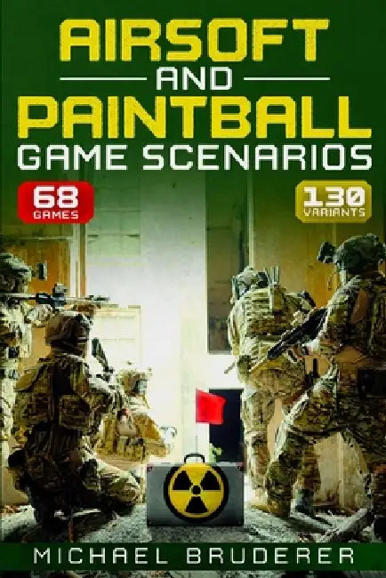 Airsoft and Paintball Game Scenarios by Michael Bruderer