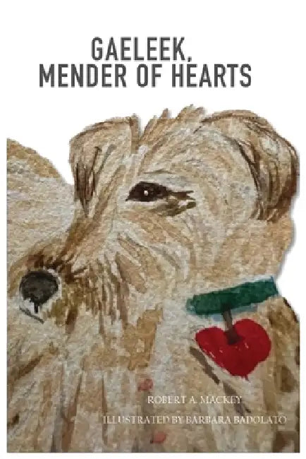 Gaeleek, Mender of Hearts by Robert Mackey, Barbara Badolato