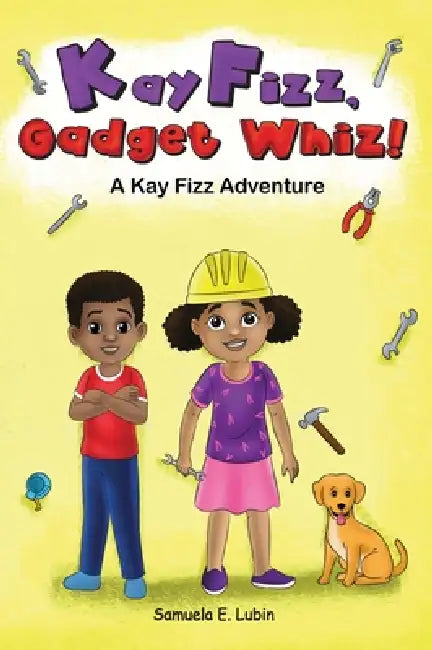 Kay Fizz, Gadget Whiz! by Samuela E. Lubin