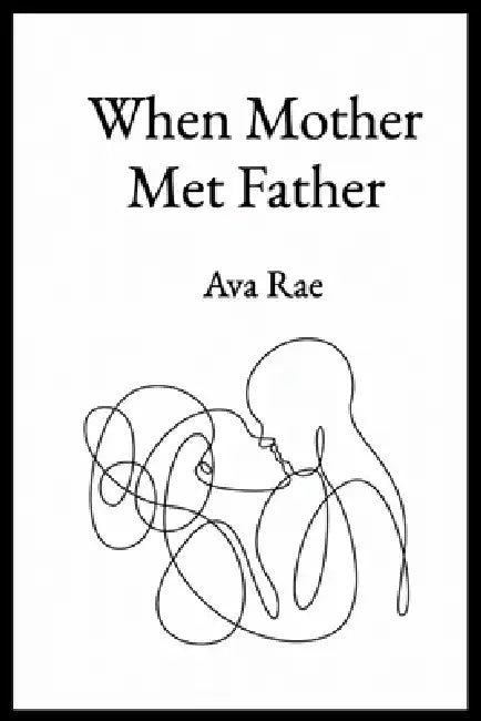 When Mother Met Father by Ava Rae