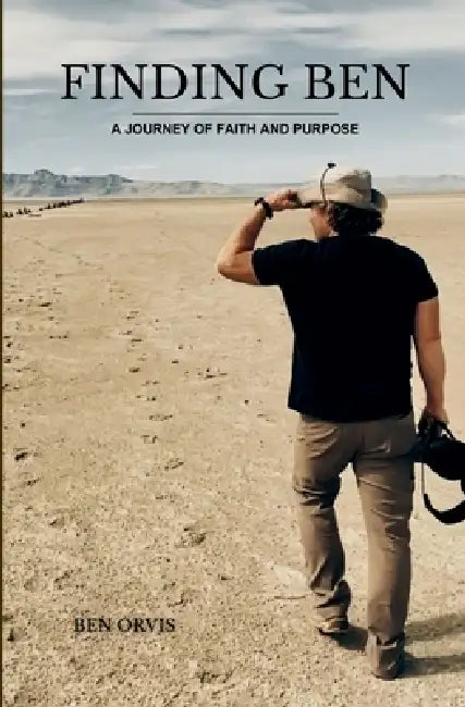 Finding Ben: A Journey of Faith and Purpose by Ben Orvis