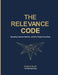 The Relevance Code by Robert Ancill, Neepa Aktar