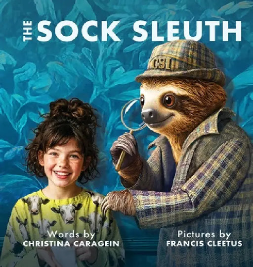 The Sock Sleuth: Your everyday mystery. Not your everyday detective. by Christina Caragein, Francis Cleetus
