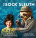 The Sock Sleuth: Your everyday mystery. Not your everyday detective. by Christina Caragein, Francis Cleetus