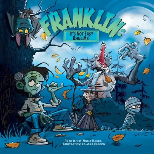 Franklin: It's Not Easy Being Me! by Shelly Baker, Max Johnson
