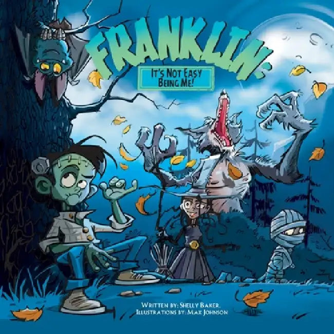 Franklin: It's Not Easy Being Me! by Shelly Baker, Max Johnson