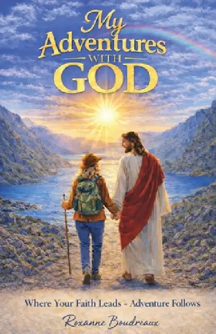 My Adventures With God by Roxanne Boudreaux