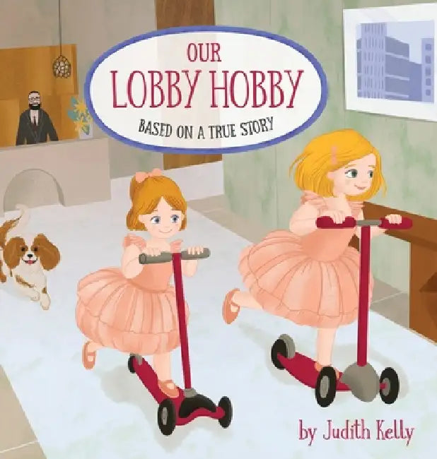 Our Lobby Hobby: Based on a true story. by Judith Kelly, Dora Doubles, Kara Reid