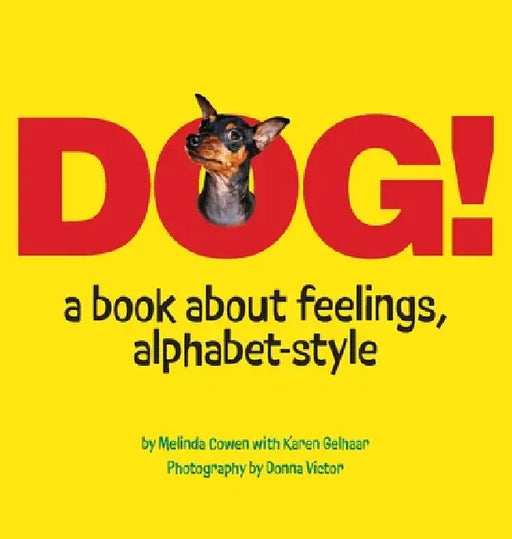 Dogs! A Book about Feelings, Alphabet-Style by Karen D. Gelhaar, Melinda A. Cowen, Donna Victor